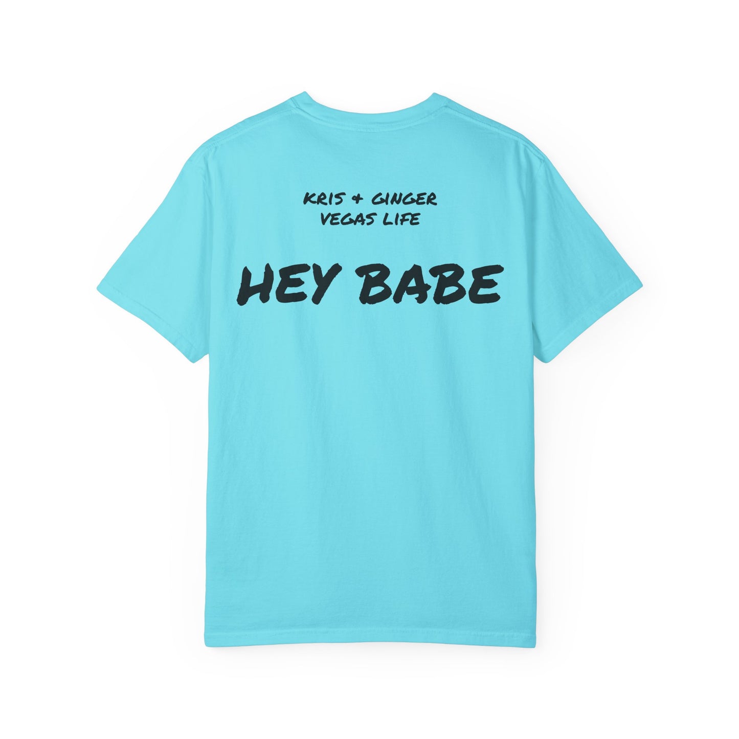 Unisex Garment-Dyed T-Shirt - Vegas Baby & Hey Babe Design